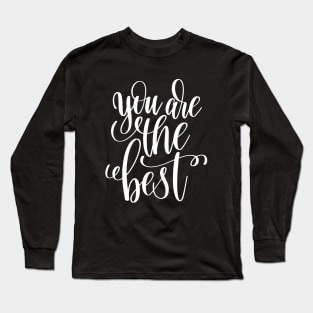 You Are The Best Long Sleeve T-Shirt